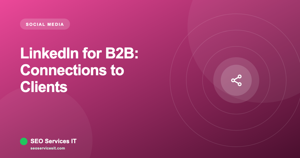 LinkedIn for B2B: Turning Connections Into Clients