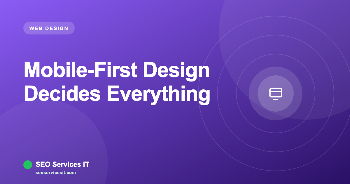Mobile-First Design: Why Phone Visitors Decide Everything