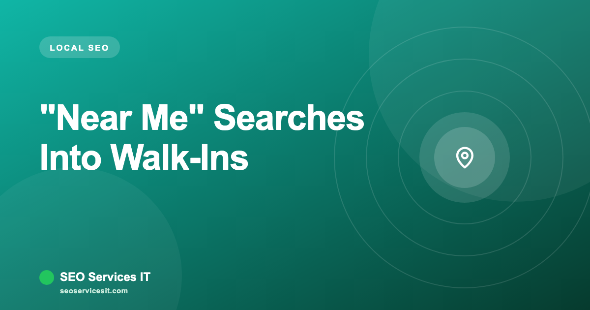 "Near Me" Searches: Turning Local Intent Into Walk-Ins