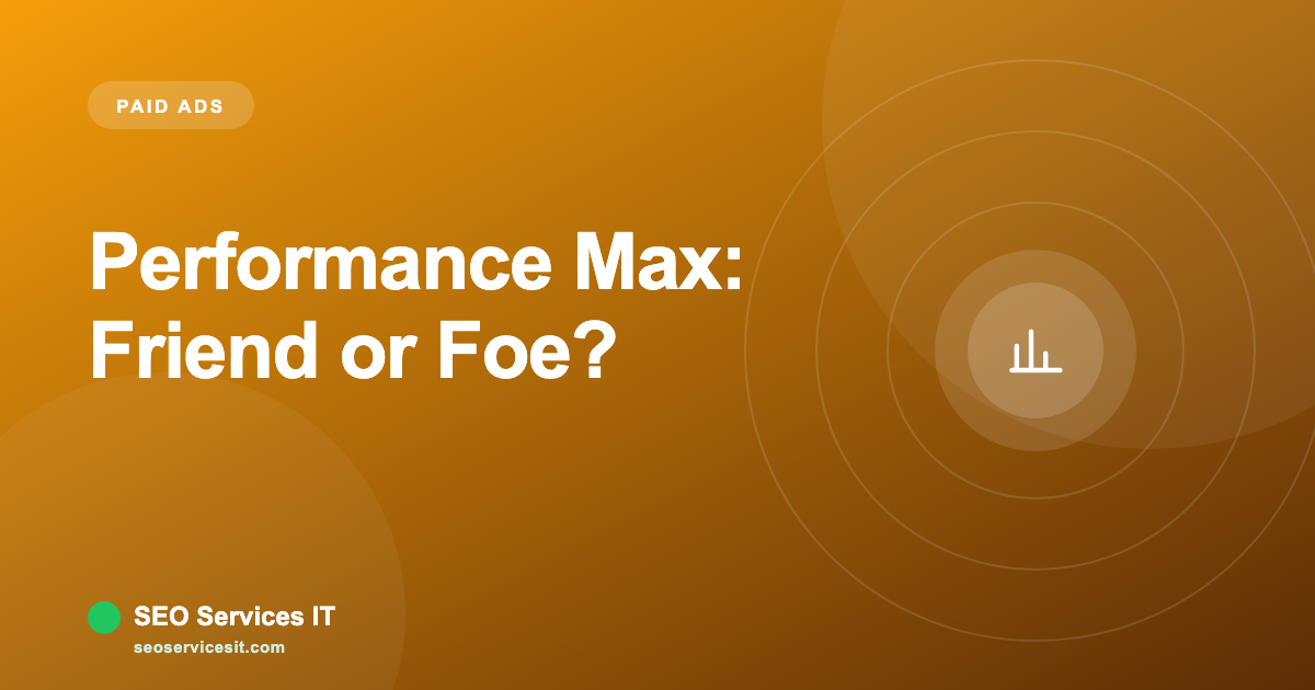 Performance Max Explained: Friend or Foe?