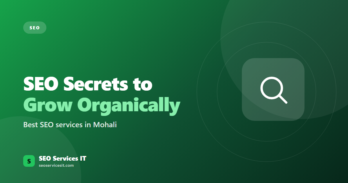 Top Seo Secrets to Grow your Business Organically via Best Seo Services in Mohali